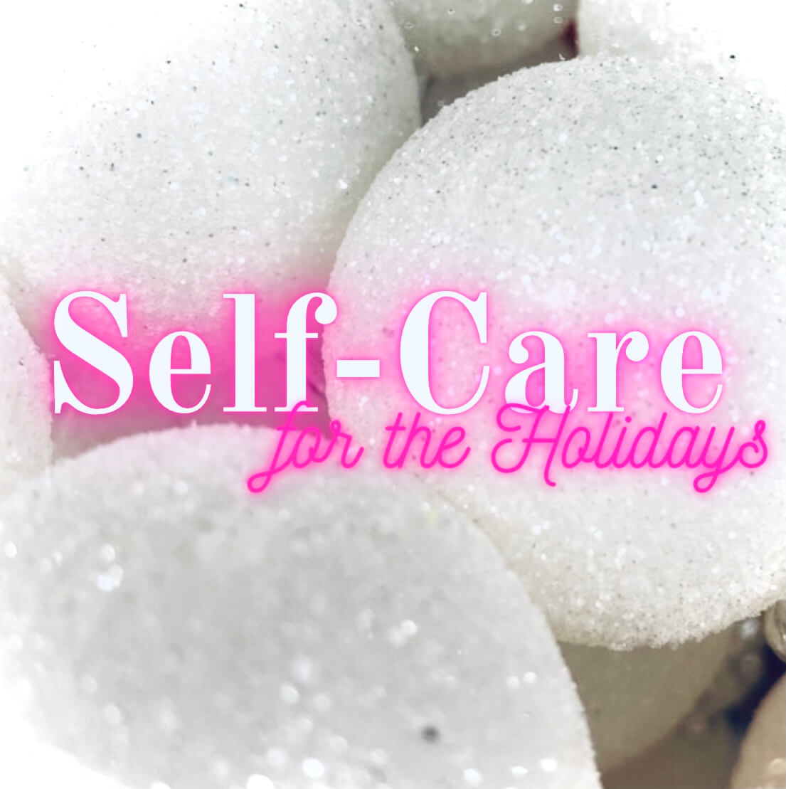 Image of holiday decor with self-care for the holidays